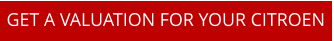 GET A VALUATION FOR YOUR CITROEN